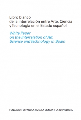 Libro Blanco de la interrelación entre Arte, Ciencia y Tecnología en el Estado Español 2006