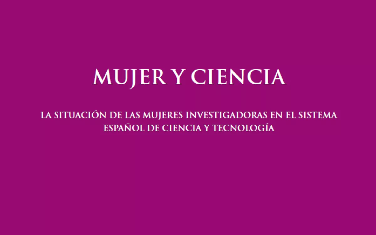 Mujer y ciencia. La situación de las mujeres investigadoras en el Sistema Español de Ciencia y Tecnología