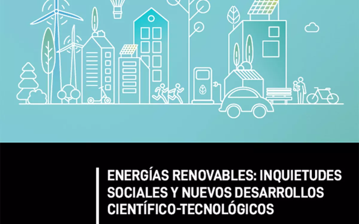 Informe Tendencias: Energías renovables: inquietudes sociales y nuevos desarrollos científico-tecnológicos. Un desafío transdisciplinar