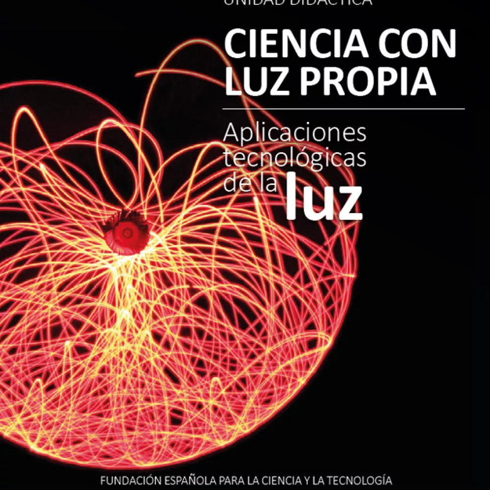 Unidad Didáctica. Ciencia con luz propia. Aplicaciones tecnológicas de la luz