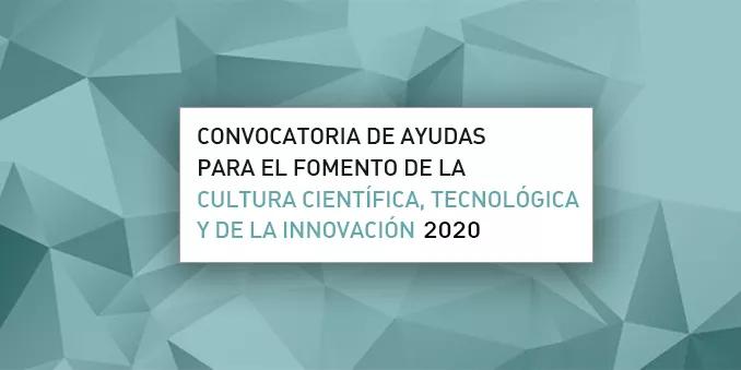 Resolución provisional de la Convocatoria de Ayudas para el fomento de la cultura científica, tecnológica y de la innovación 2020